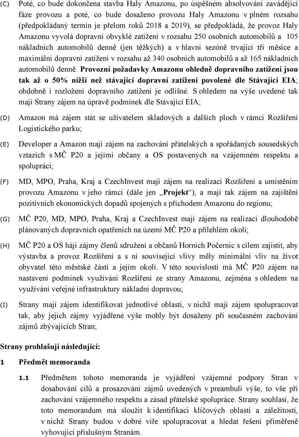 měsíce a maximální dopravní zatížení v rozsahu až 340 osobních automobilů a až 165 nákladních automobilů denně.