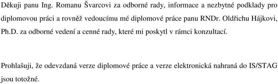 rovněž vedoucímu mé diplomové práce panu RNDr