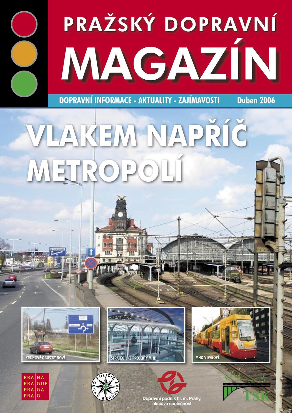 Duben 2006 VLAKEM NAPŘÍČ METROPOLÍ