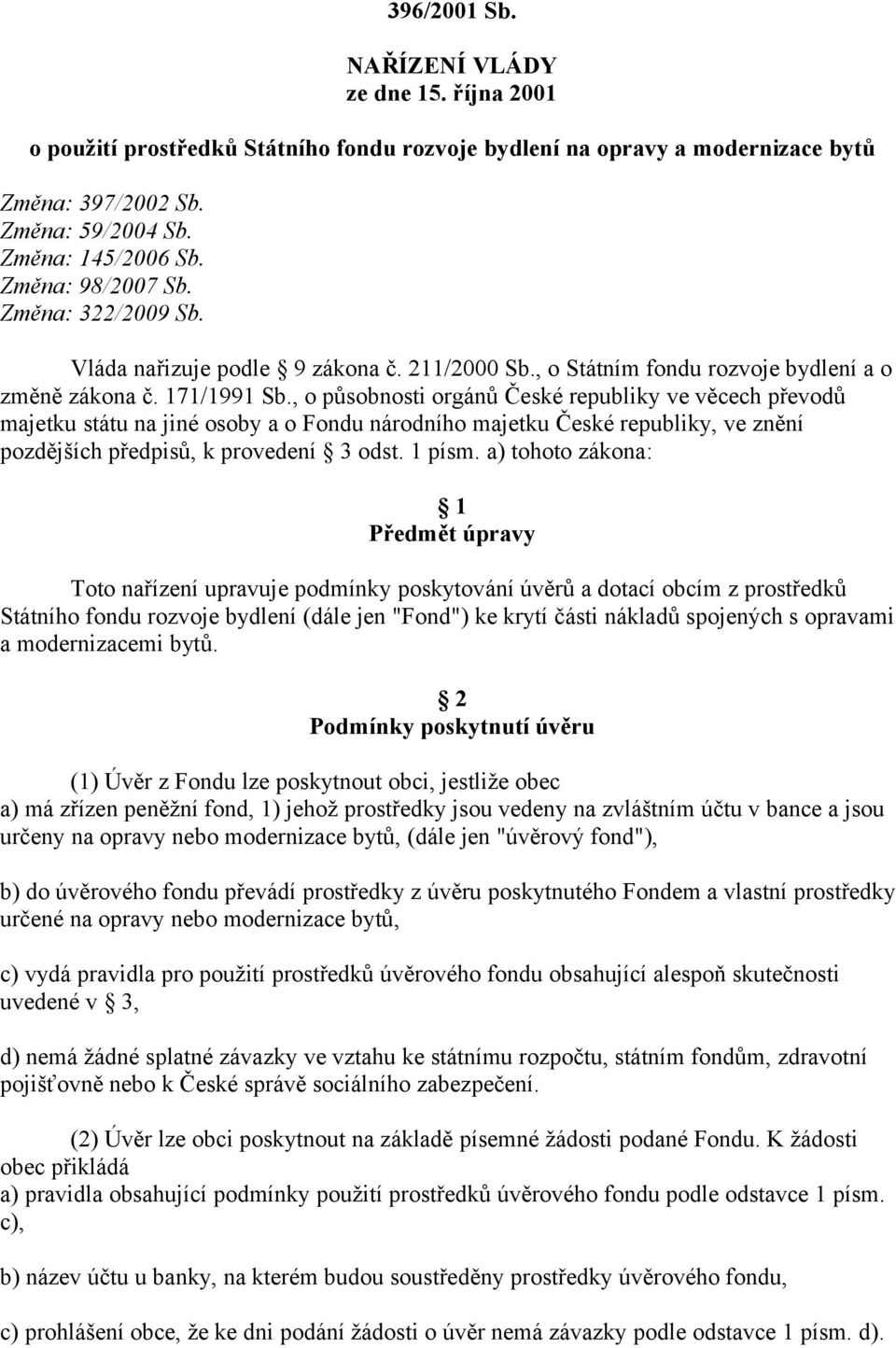 , o působnosti orgánů České republiky ve věcech převodů majetku státu na jiné osoby a o Fondu národního majetku České republiky, ve znění pozdějších předpisů, k provedení 3 odst. 1 písm.