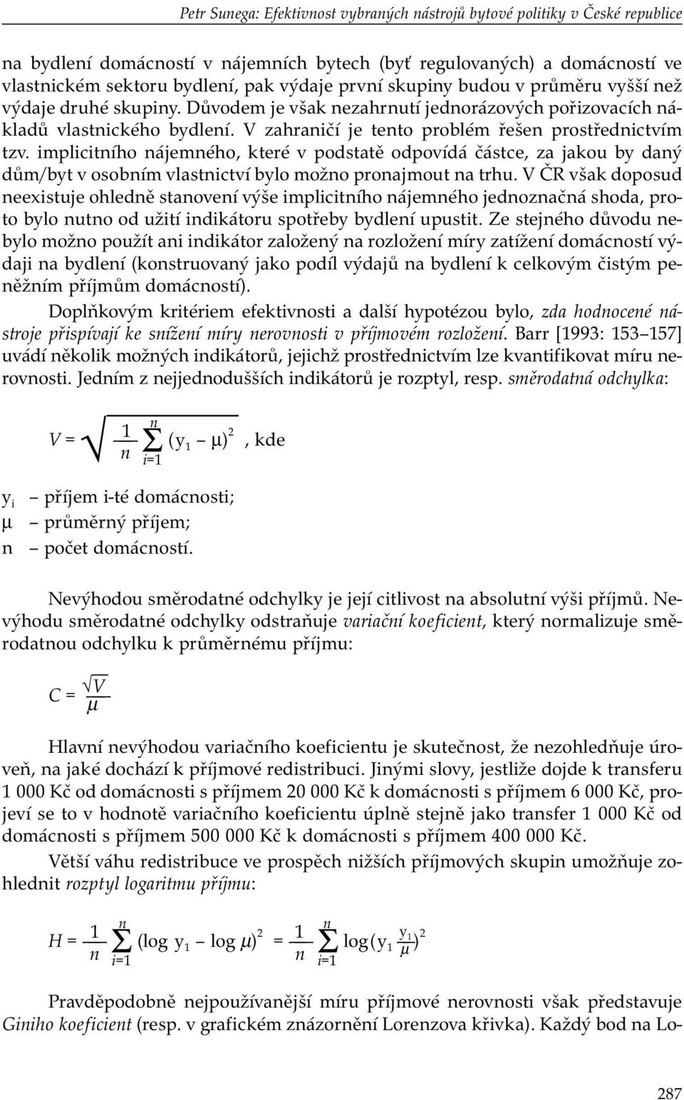 implicitního nájemného, které v podstatě odpovídá částce, za jakou by daný dům/byt v osobním vlastnictví bylo možno pronajmout na trhu.