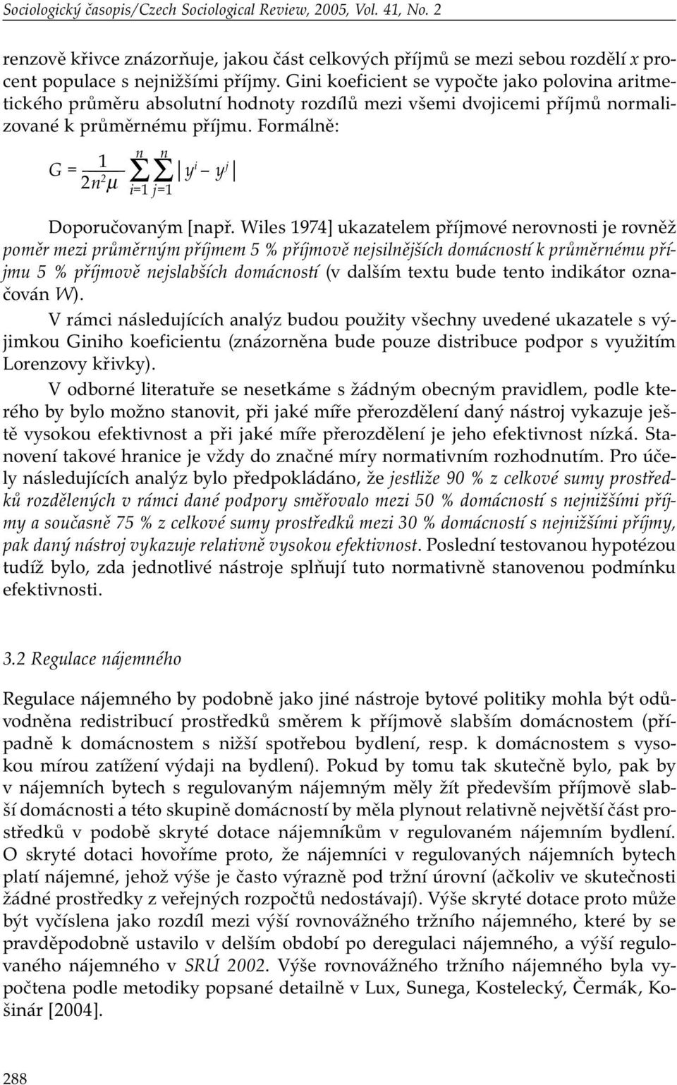 Formálně: n n G = 1 ΣΣ y i y j 2n 2 µ i=1 j=1 Doporučovaným [např.