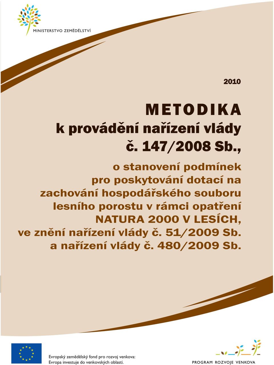 lesního porostu v rámci opatření NATURA 2000 V LESÍCH, ve znění nařízení vlády č.