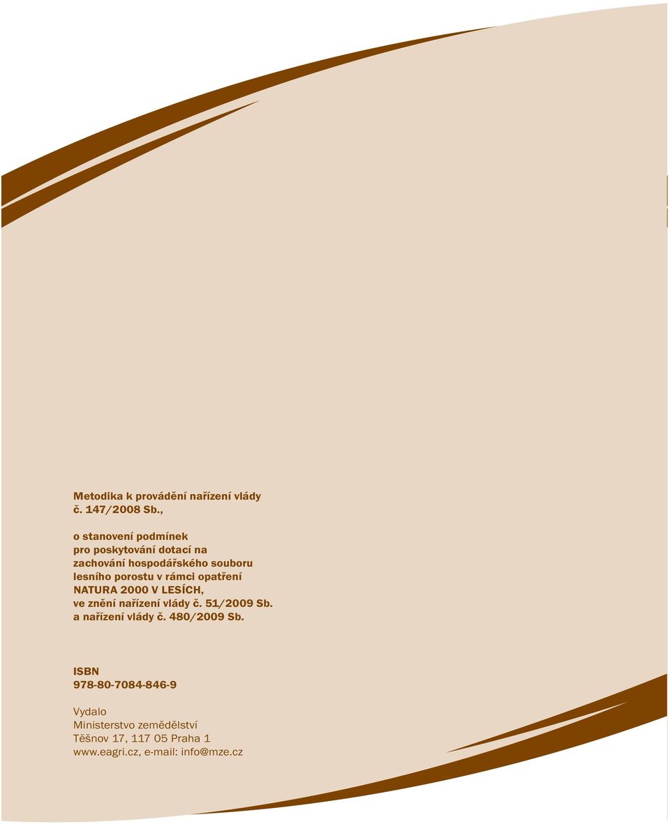 porostu v rámci opatření NATURA 2000 V LESÍCH, ve znění nařízení vlády č. 51/2009 Sb.