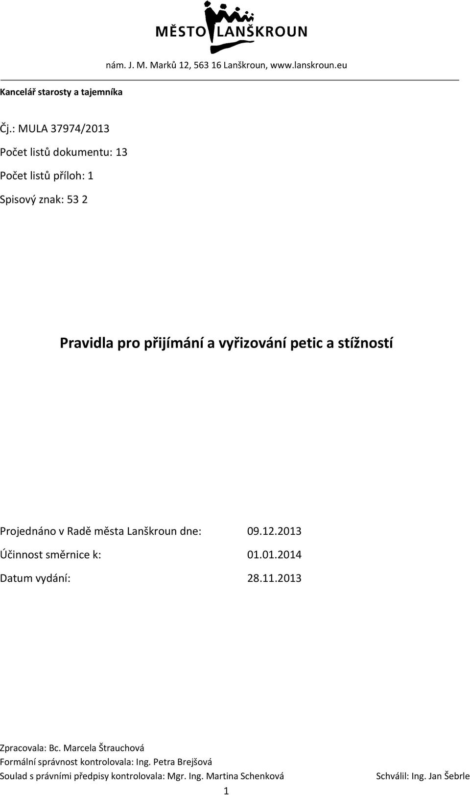 : MULA 37974/2013 Počet listů dokumentu: 13 Počet listů příloh: 1 Spisový znak: 53