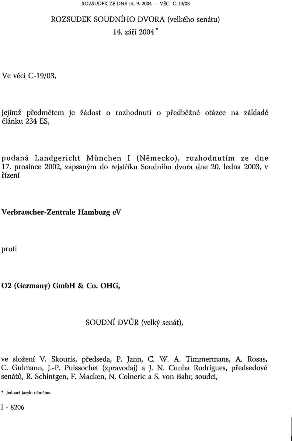 17. prosince 2002, zapsaným do rejstříku Soudního dvora dne 20. ledna 2003, v řízení Verbraucher-Zentrale Hamburg ev proti 02 (Germany) GmbH & Co.