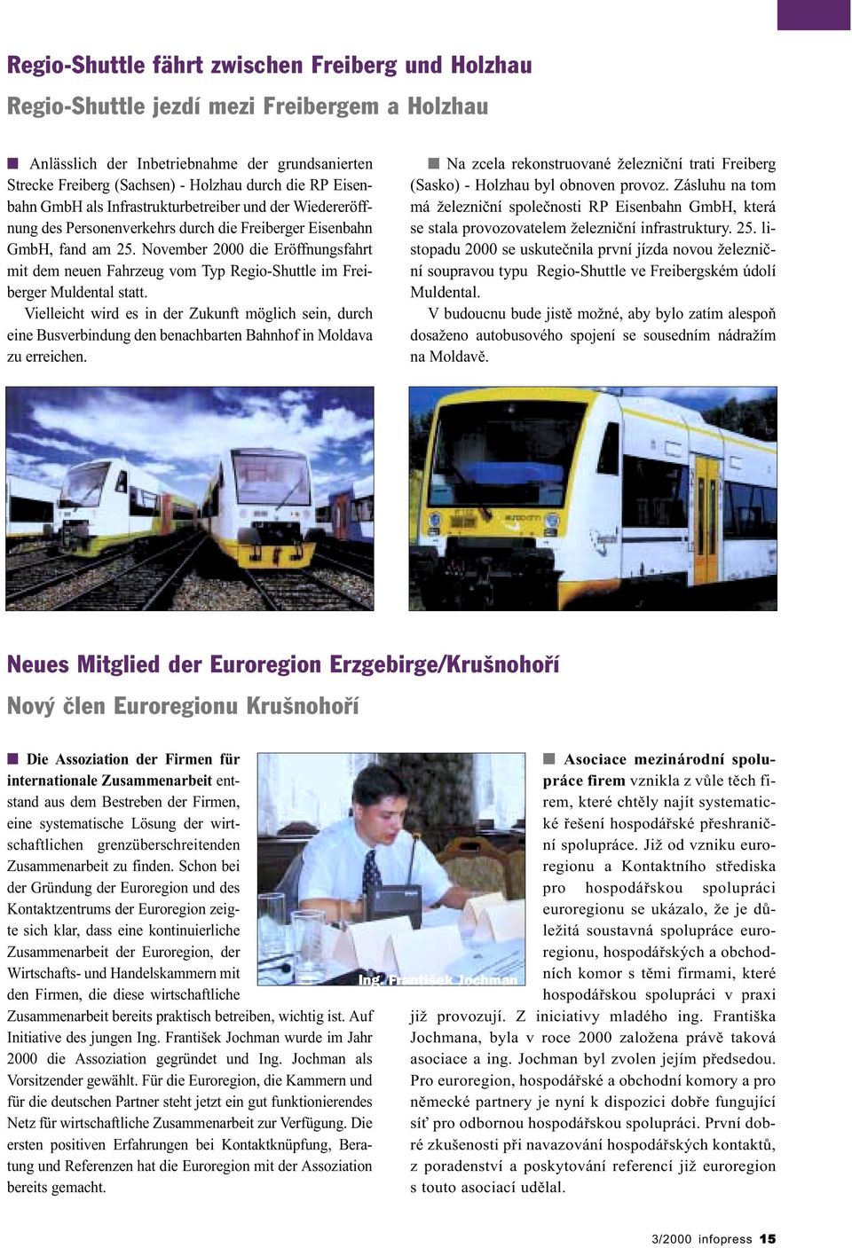 November 2000 die Eröffnungsfahrt mit dem neuen Fahrzeug vom Typ Regio-Shuttle im Freiberger Muldental statt.