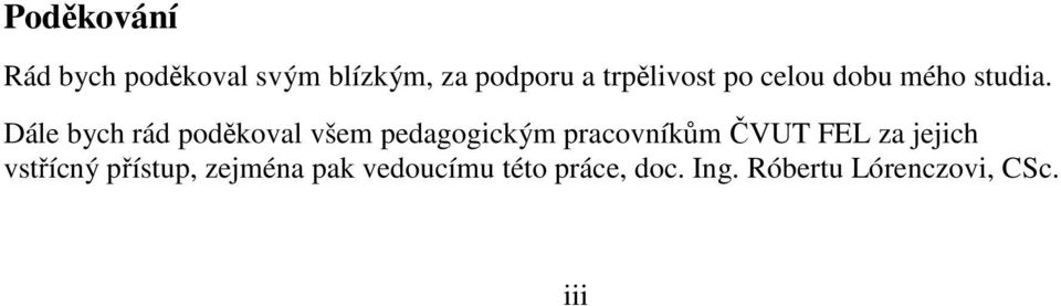 Dále bych rád poděkoval všem pedagogickým pracovníkům ČVUT FEL