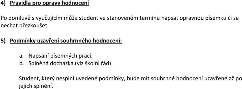 5) Podmínky uzavření souhrnného hodnocení: a. Napsání písemných prací. b.