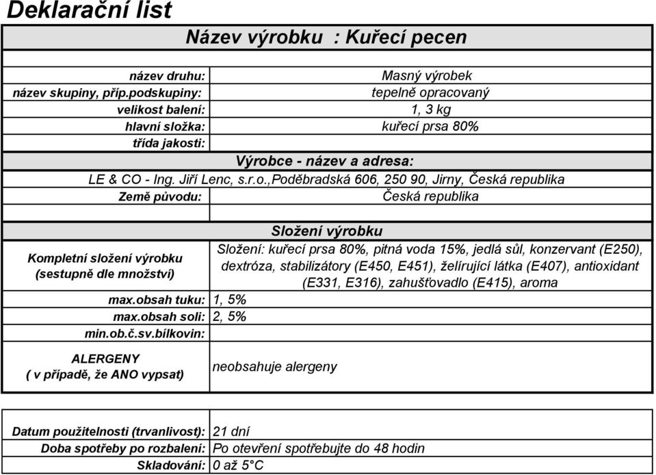 konzervant (E250), dextróza, stabilizátory (E450, E451), želírující látka