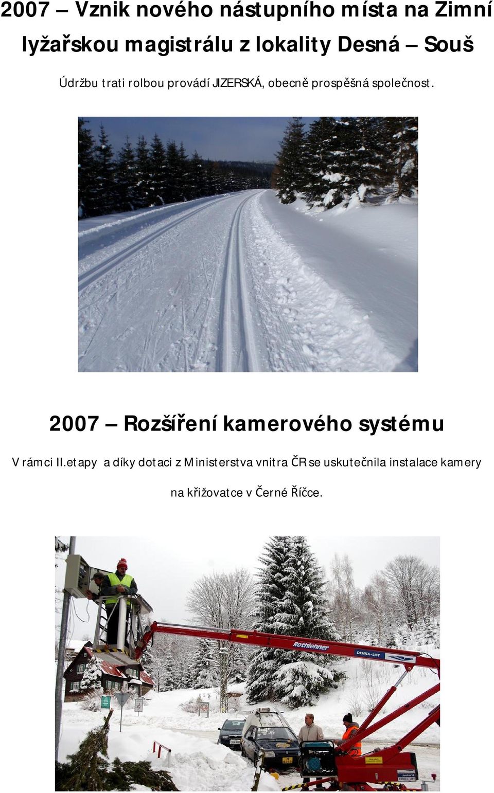 spole nost. 2007 Rozší ení kamerového systému V rámci II.