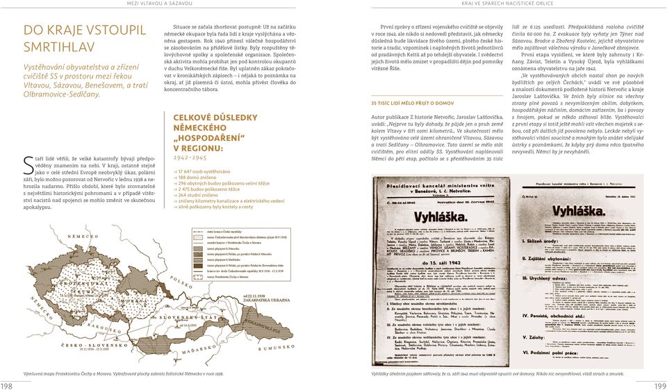 V kraji, ostatně stejně jako v celé střední Evropě neobvyklý úkaz, polární záři, bylo možno pozorovat od Netvořic v lednu 1938 a nehrozila nadarmo.