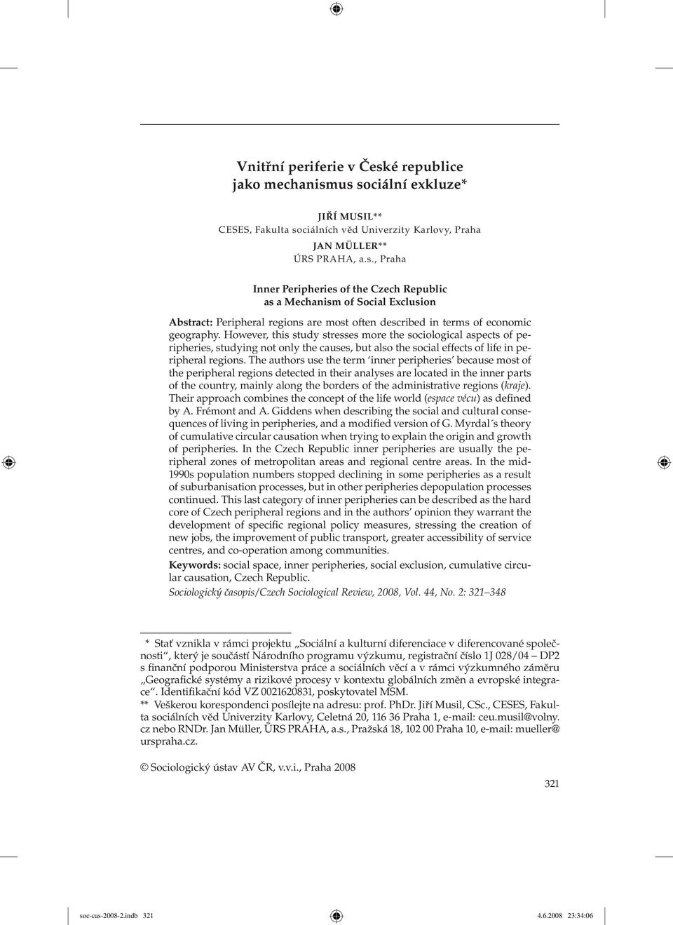 The authors use the term inner peripheries because most of the peripheral regions detected in their analyses are located in the inner parts of the country, mainly along the borders of the