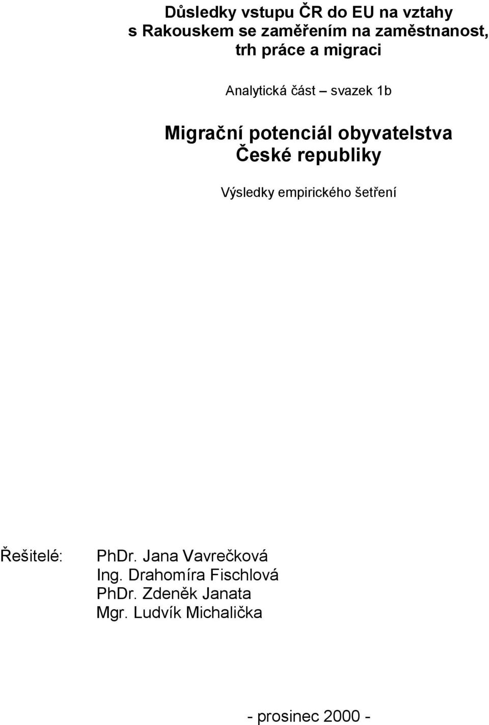 České republiky Výsledky empirického šetření Řešitelé: PhDr.