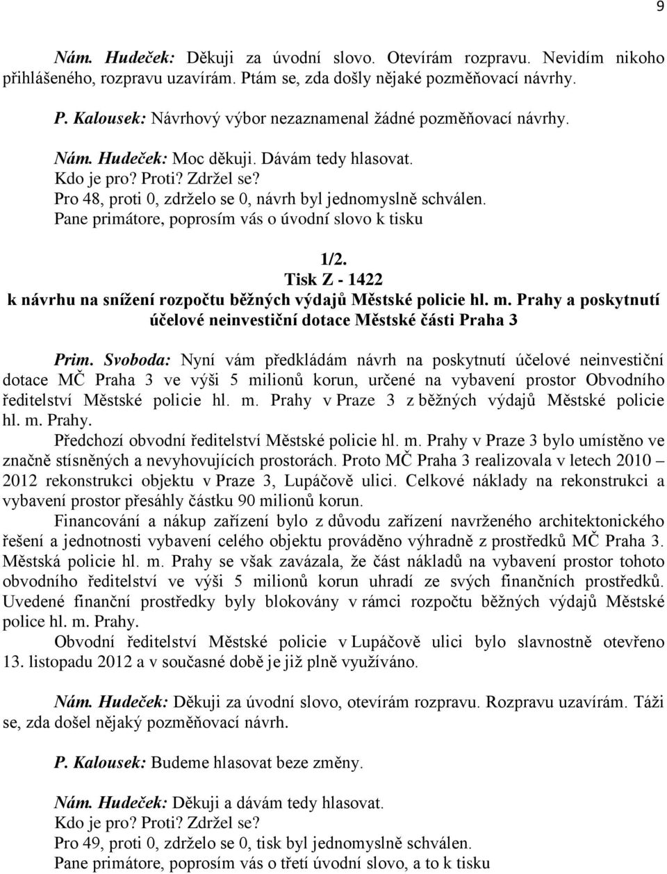 Tisk Z - 1422 k návrhu na snížení rozpočtu běžných výdajů Městské policie hl. m. Prahy a poskytnutí účelové neinvestiční dotace Městské části Praha 3 Prim.