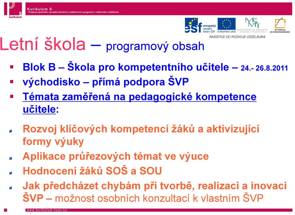 klíčových kompetencí žáků a aktivizující formy výuky Aplikace průřezových témat ve výuce