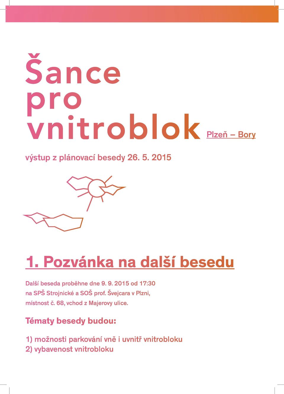 9. 2015 od 17:30 na SPŠ Strojnické a SOŠ prof. Švejcara v Plzni, místnost č.