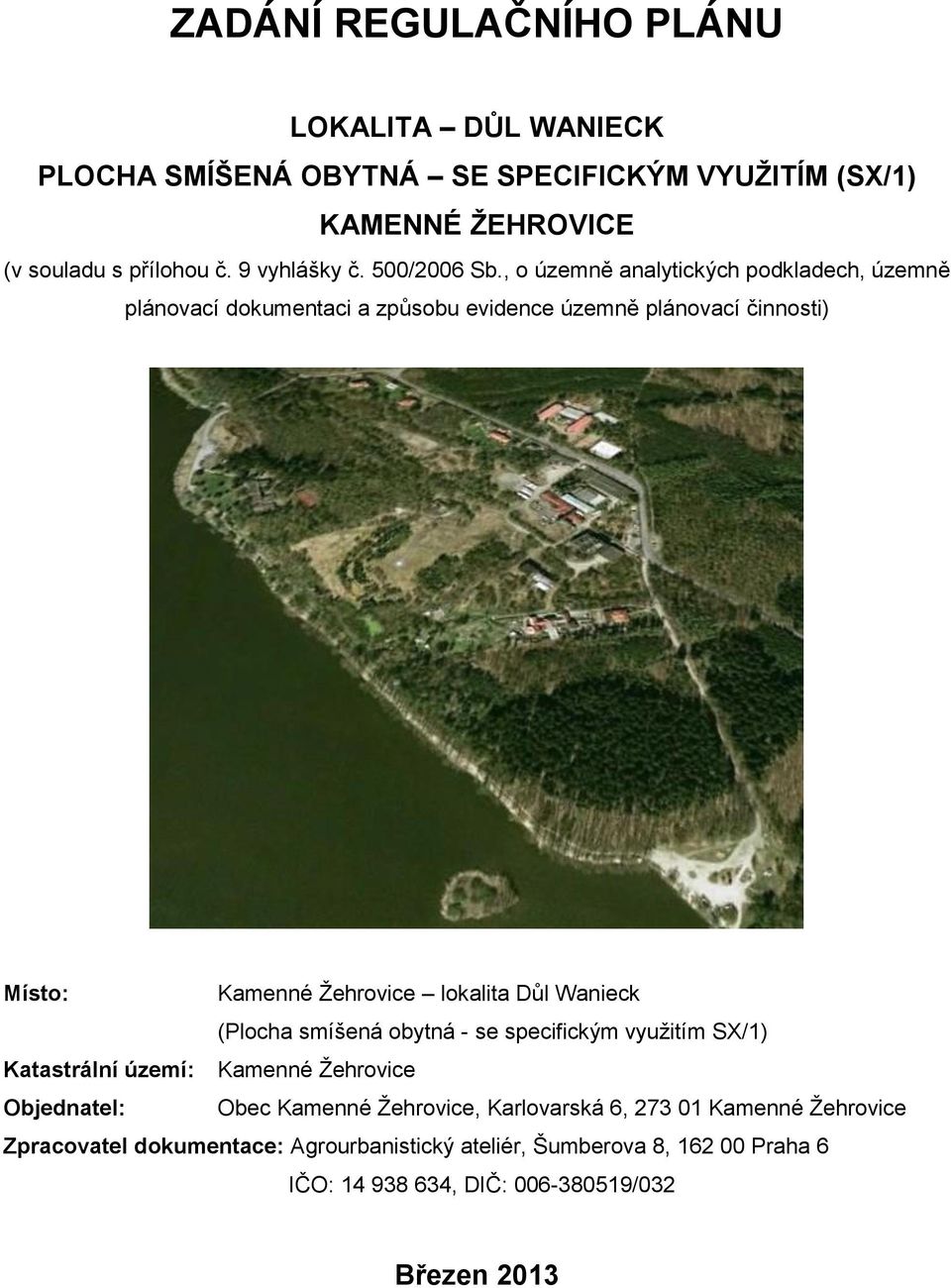 Wanieck (Plocha smíšená obytná - se specifickým využitím SX/1) Katastrální území: Kamenné Žehrovice Objednatel: Obec Kamenné Žehrovice, Karlovarská