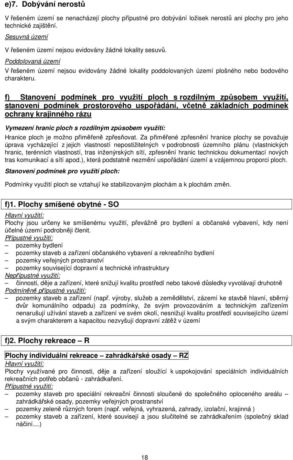 f) Stanovení podmínek pro využití ploch s rozdílným způsobem využití, stanovení podmínek prostorového uspořádání, včetně základních podmínek ochrany krajinného rázu Vymezení hranic ploch s rozdílným