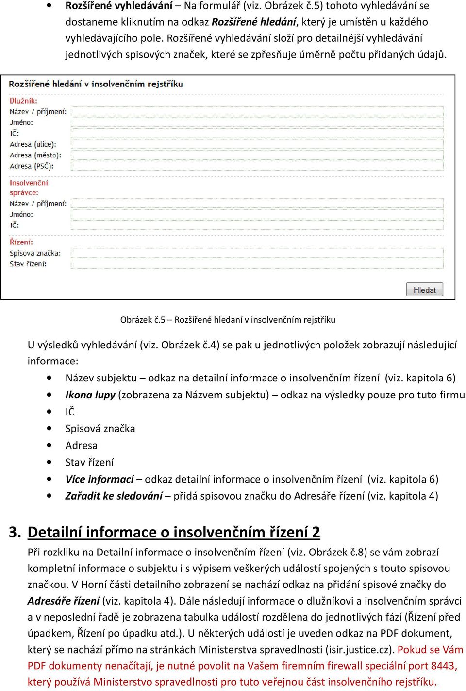 5 Rozšířené hledaní v insolvenčním rejstříku U výsledků vyhledávání (viz. Obrázek č.