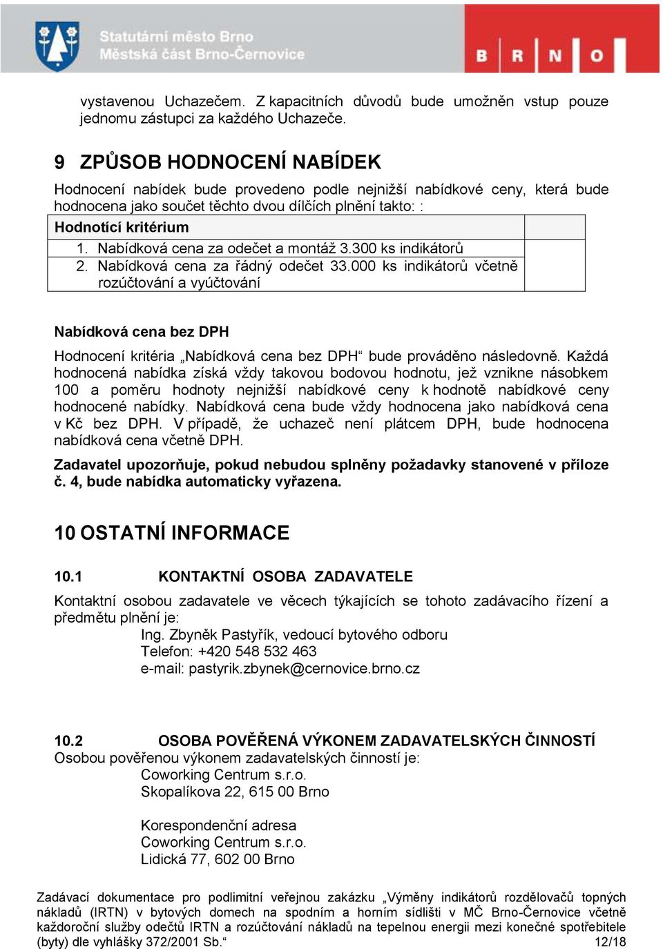 Nabídková cena za odečet a montáž 3.300 ks indikátorů 2. Nabídková cena za řádný odečet 33.