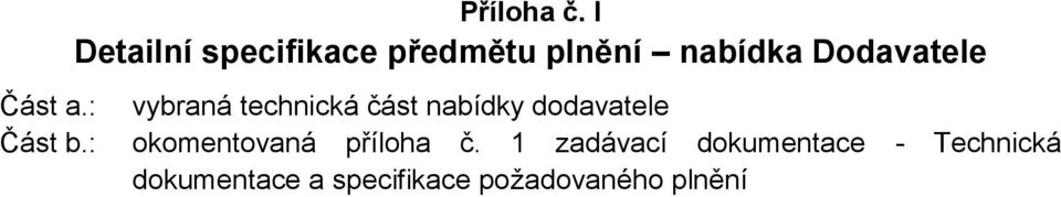 Část a.: vybraná technická část nabídky dodavatele Část b.