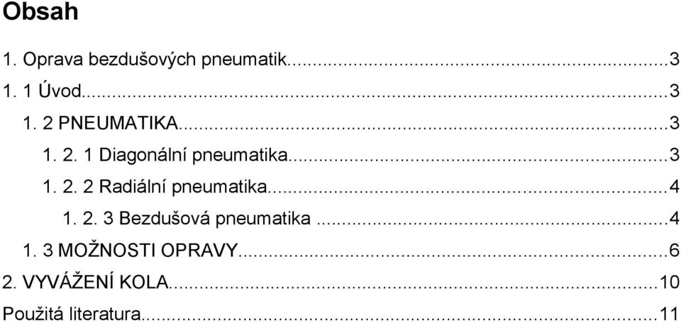 ..4 1. 2. 3 Bezdušová pneumatika...4 1. 3 MOŽNOSTI OPRAVY...6 2.