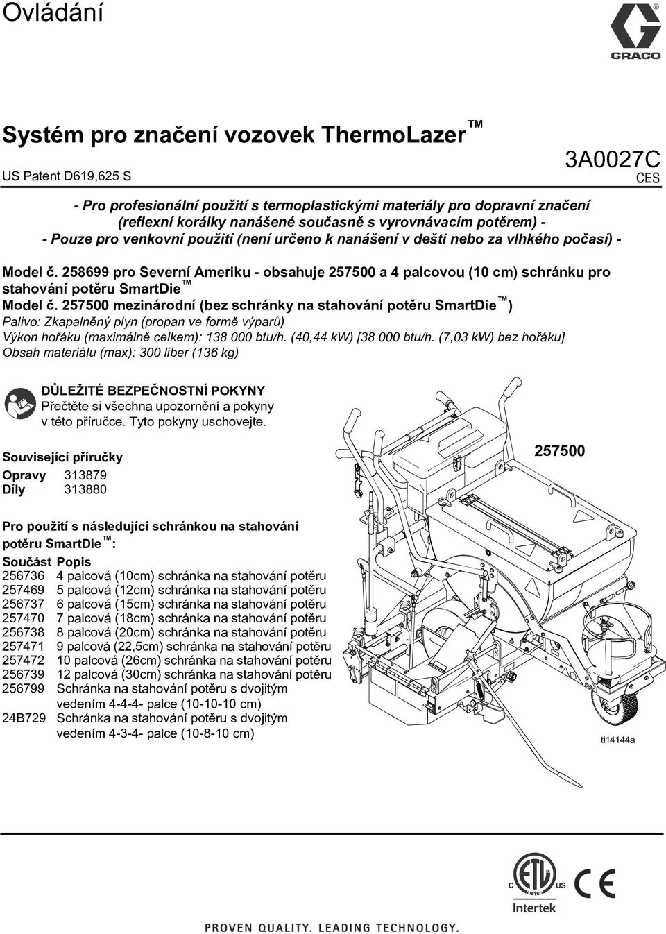 258699 pro Severní Ameriku - obsahuje 257500 a 4 palcovou (10 cm) schránku pro stahování potìru SmartDie Model è.