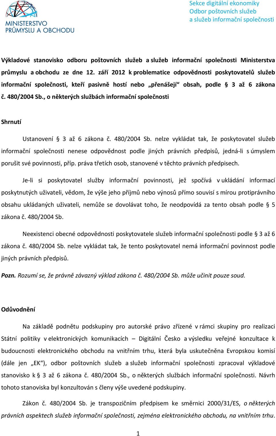 , o některých službách informační společnosti Shrnutí Ustanovení 3 až 6 zákona č. 480/2004 Sb.