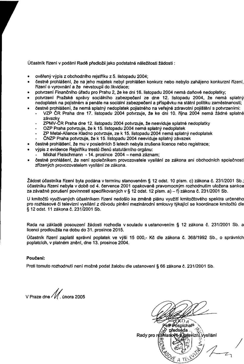 Prahu 2, že ke dni 16. listopadu 2004 nemá daňové nedoplatky; potvrzení Pražské správy sociálního zabezpečení ze dne 12.