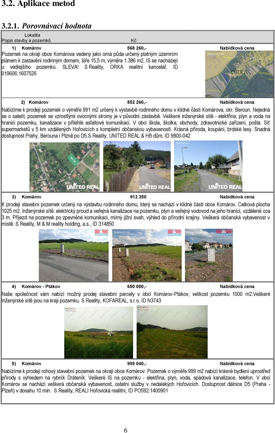 šíře 15,5 m, výměra 1.386 m2, IS se nacházejí u vedlejšího pozemku. SLEVA!