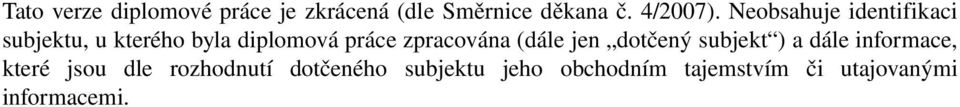 zpracována (dále jen dotčený subjekt ) a dále informace, které jsou dle