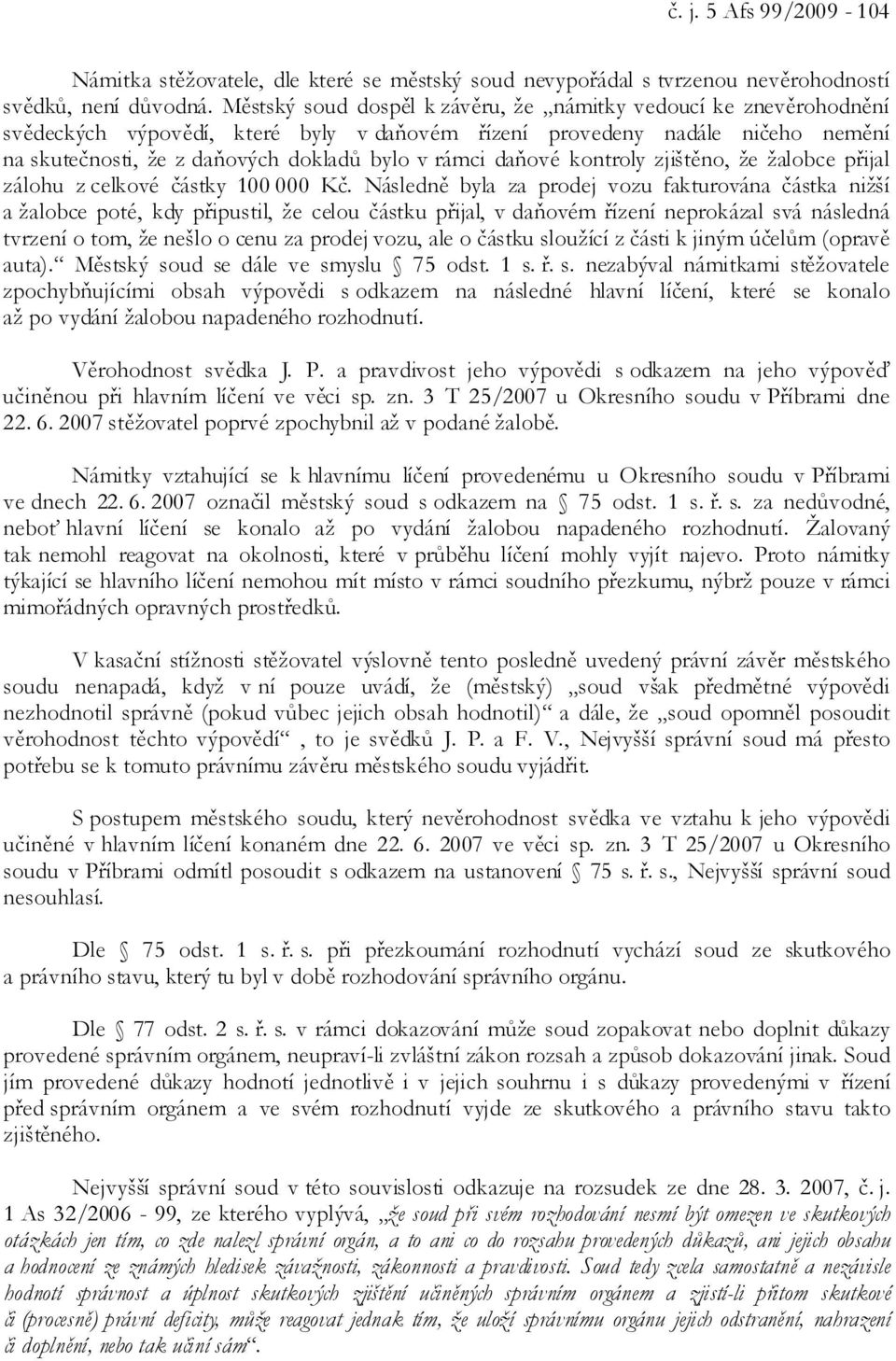 daňové kontroly zjištěno, že žalobce přijal zálohu z celkové částky 100 000 Kč.