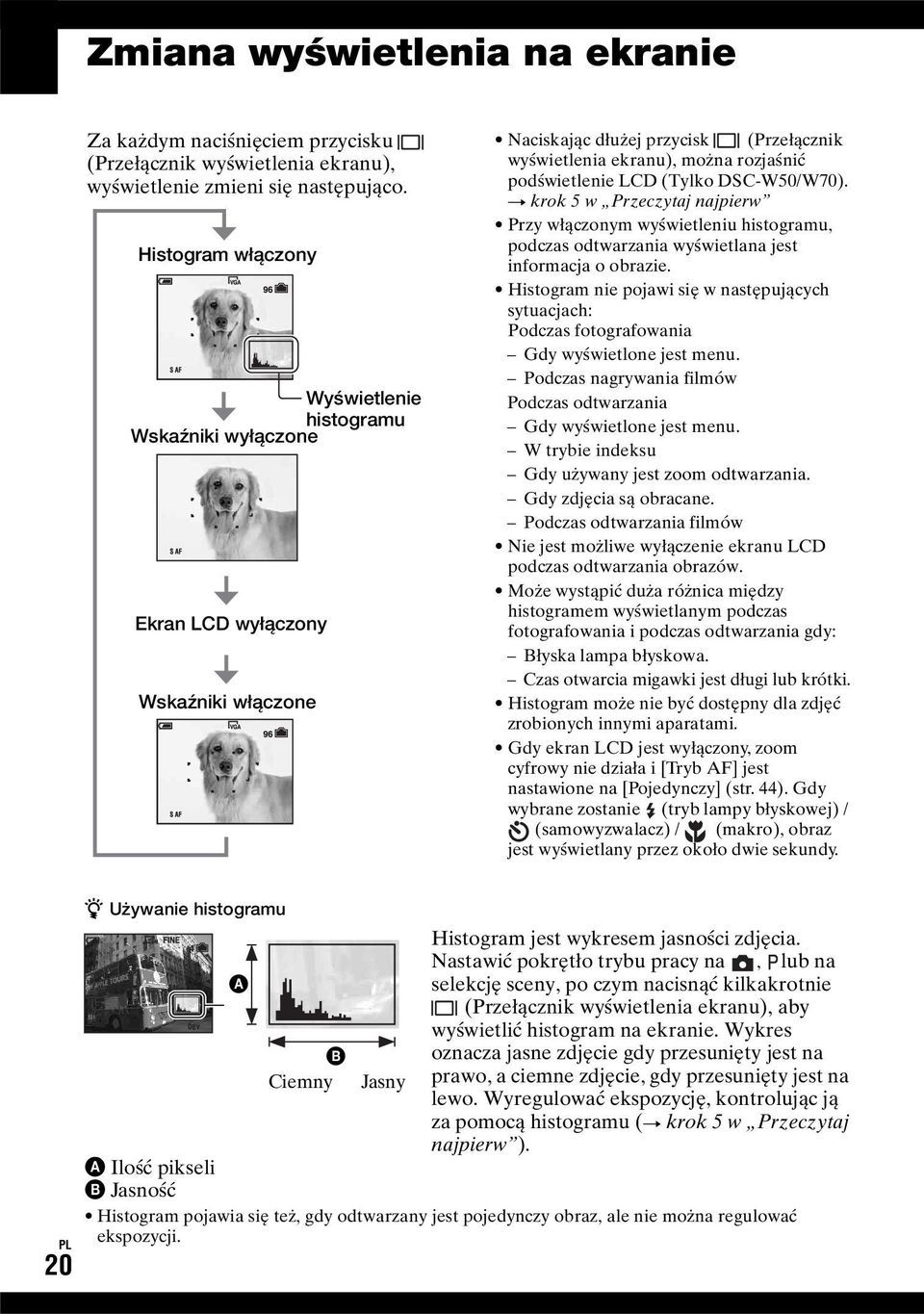 (Tylko DSC-W50/W70). t krok 5 w Przeczytaj najpierw Przy włączonym wyświetleniu histogramu, podczas odtwarzania wyświetlana jest informacja o obrazie.