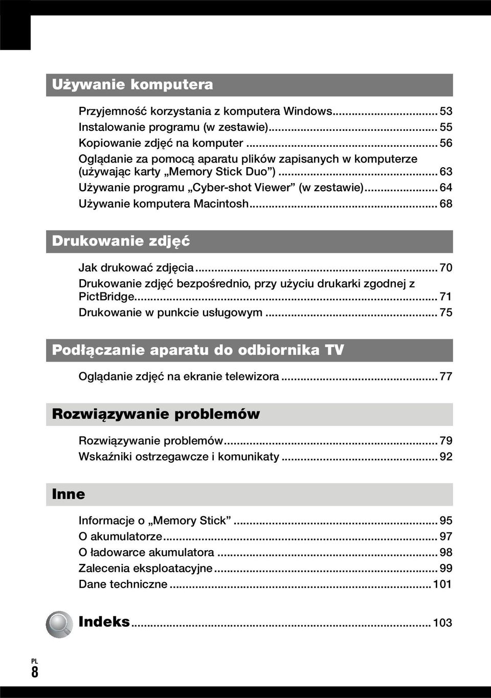 .. 68 Drukowanie zdjęć Jak drukować zdjęcia... 70 Drukowanie zdjęć bezpośrednio, przy użyciu drukarki zgodnej z PictBridge... 71 Drukowanie w punkcie usługowym.