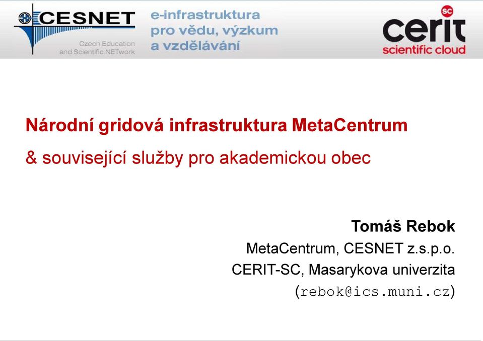 Tomáš Rebok MetaCentrum, CESNET z.s.p.o.