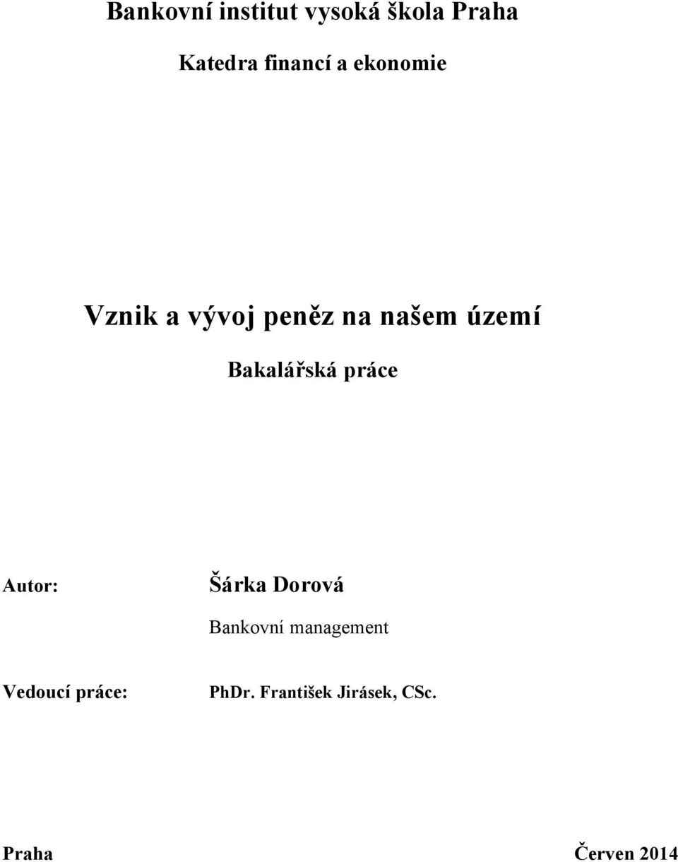 práce Autor: Šárka Dorová Bankovní management Vedoucí