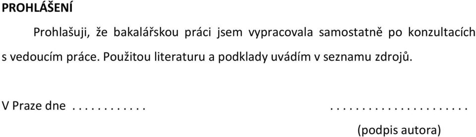 Použitou literaturu a podklady uvádím v seznamu zdrojů.