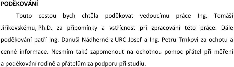 Danuši Nádherné z URC Josef a Ing. Petru Trnkovi za ochotu a cenné informace.