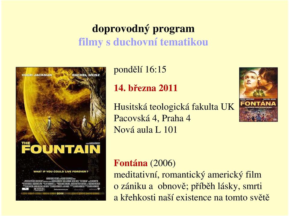 aula L 101 Fontána (2006) meditativní, romantický americký film o