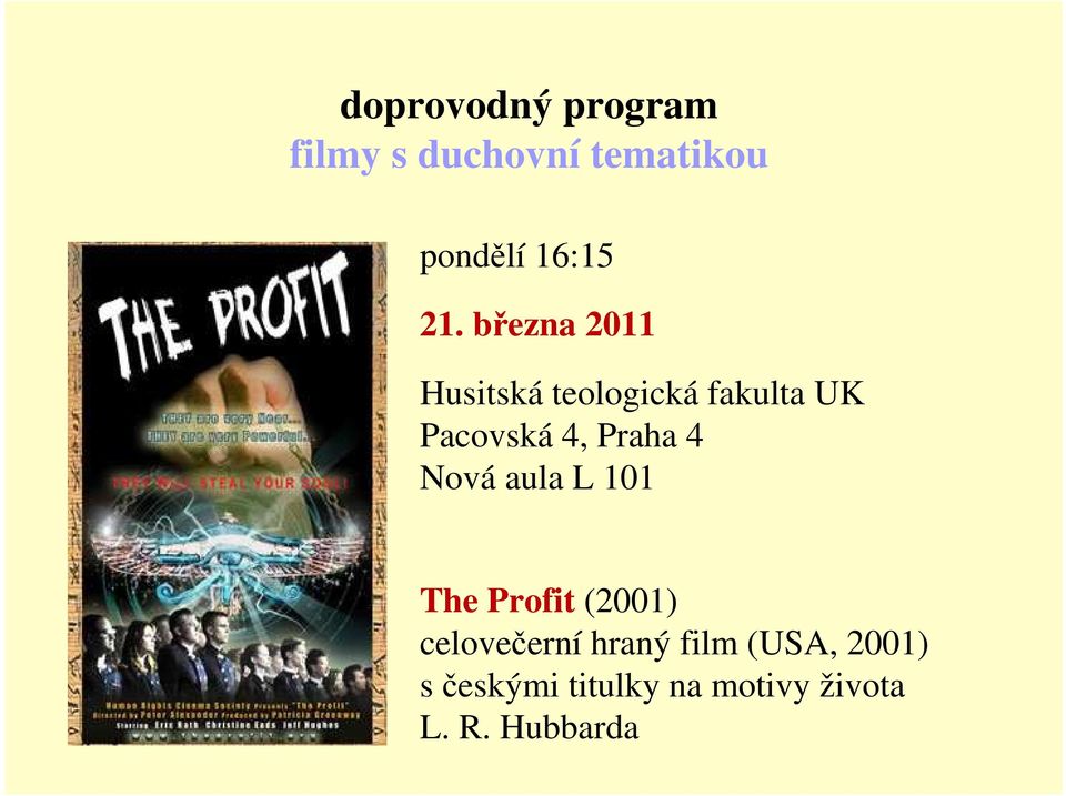 Praha 4 Nová aula L 101 The Profit (2001) celovečerní hraný