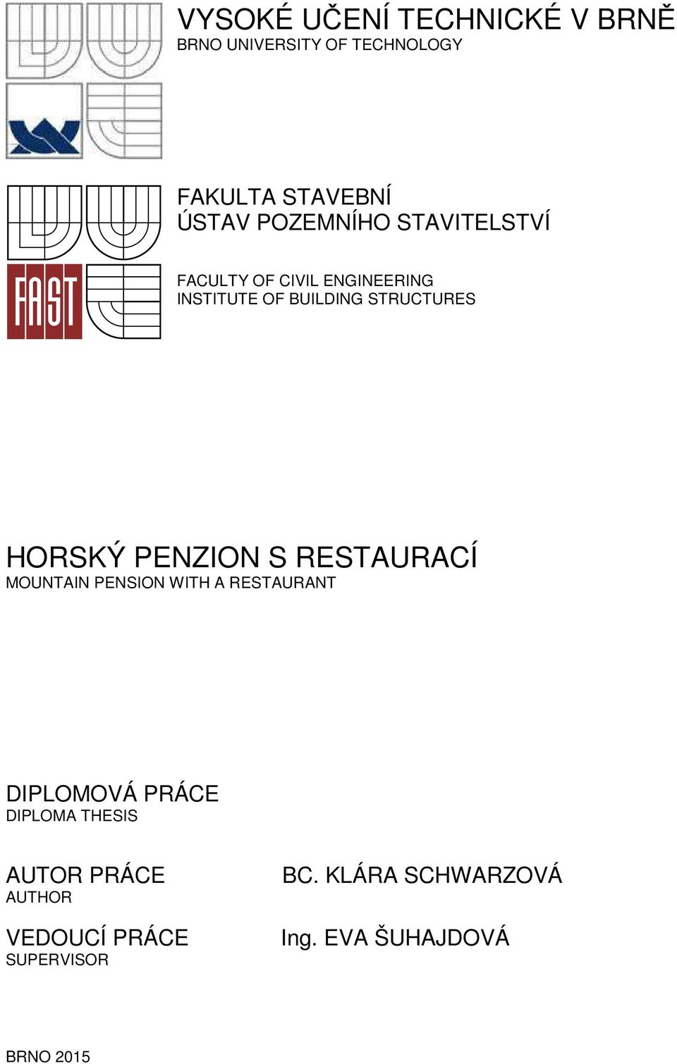 HORSKÝ PENZION S RESTAURACÍ MOUNTAIN PENSION WITH A RESTAURANT DIPLOMOVÁ PRÁCE DIPLOMA