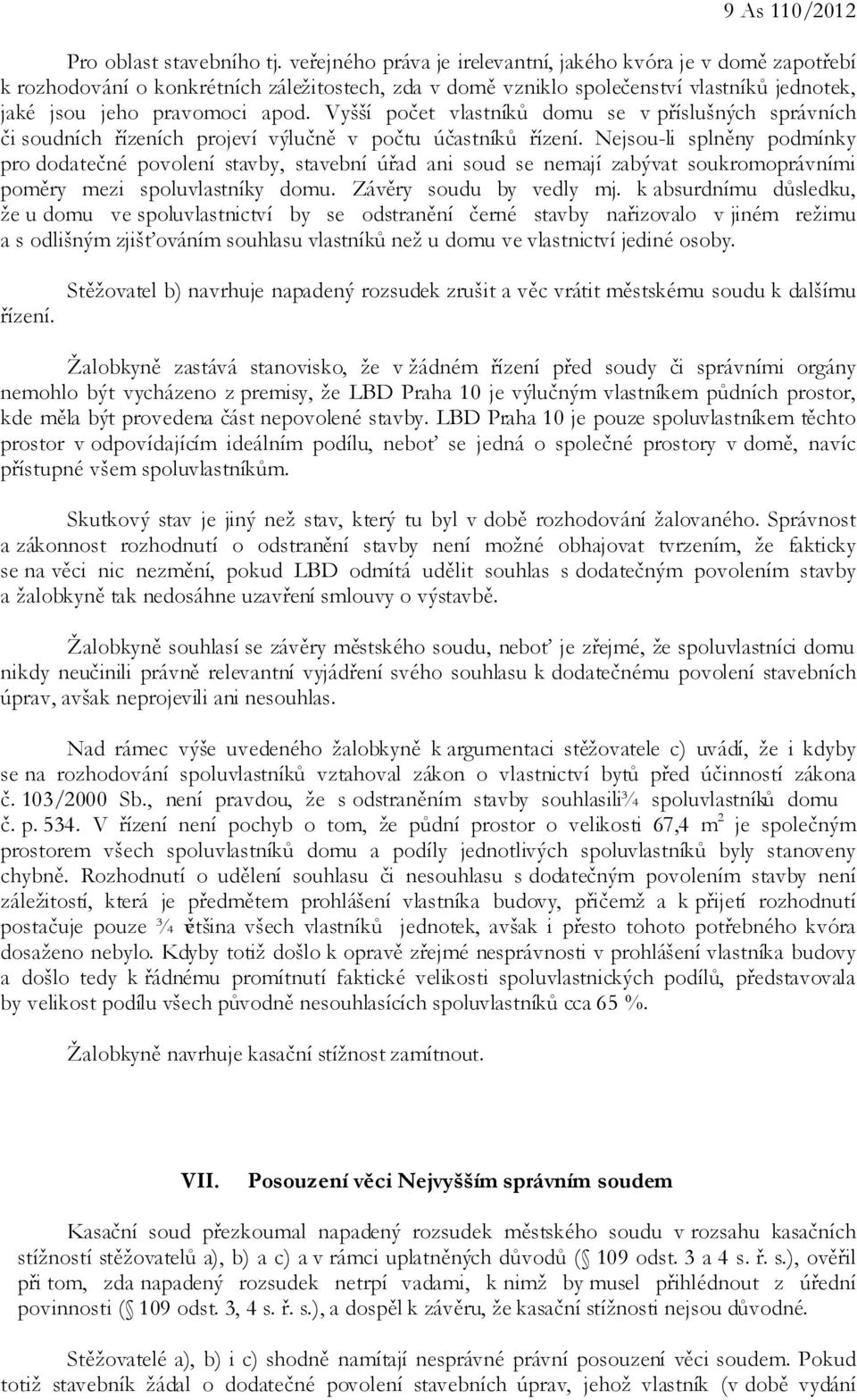 Vyšší počet vlastníků domu se v příslušných správních či soudních řízeních projeví výlučně v počtu účastníků řízení.