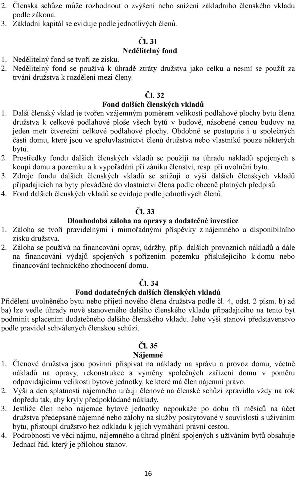 32 Fond dalších členských vkladů 1.