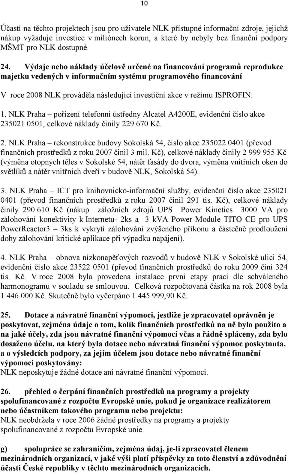 ISPROFIN: 1. NLK Praha pořízení telefonní ústředny Alcatel A4200E, evidenční číslo akce 23