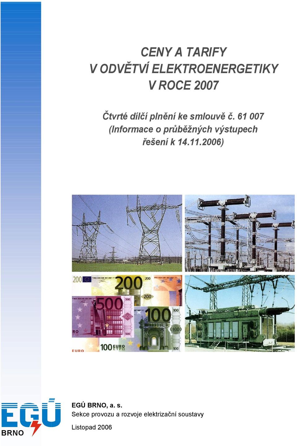 61 007 (Informace o průběžných výstupech řešení k 1.11.