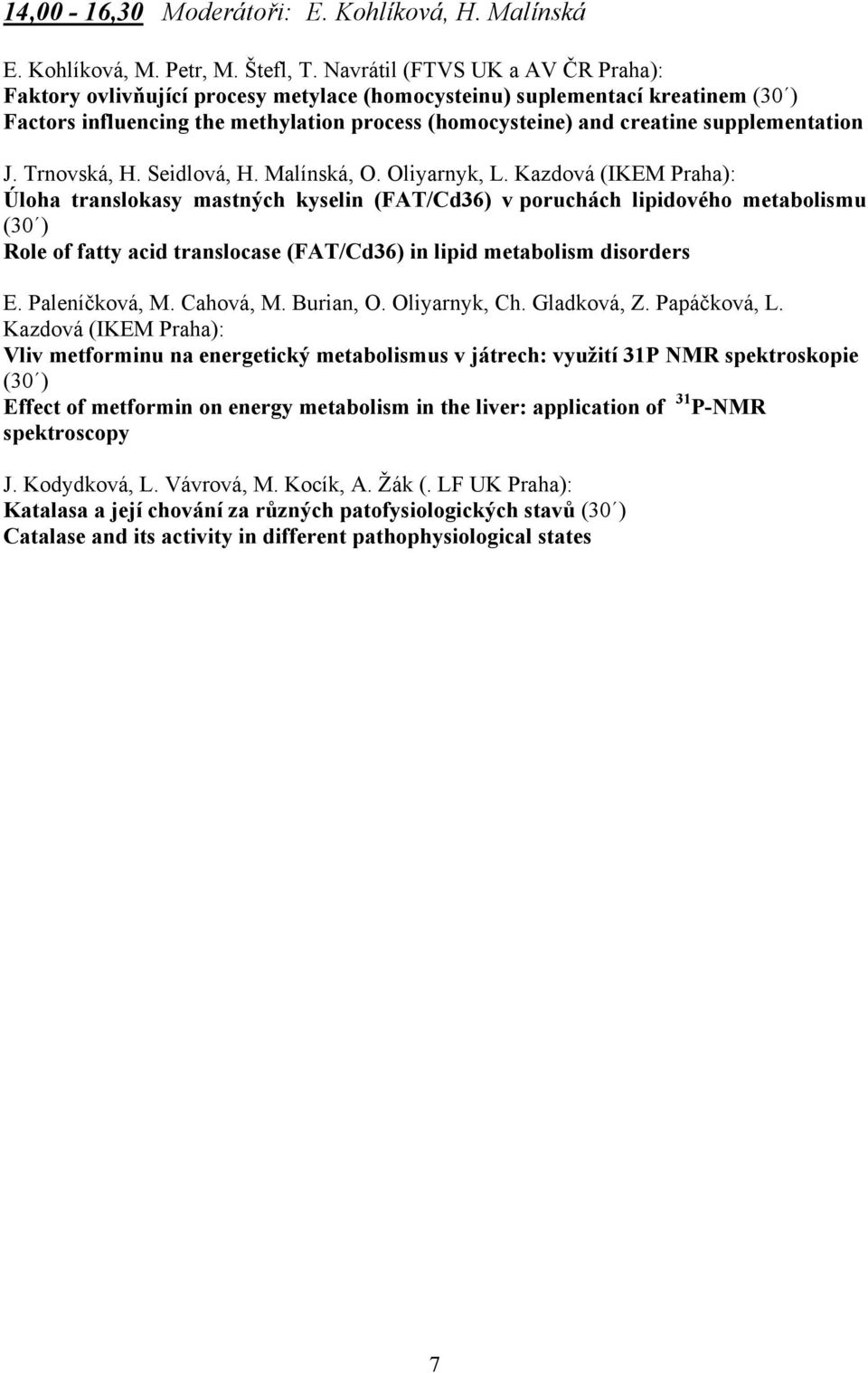 supplementation J. Trnovská, H. Seidlová, H. Malínská, O. Oliyarnyk, L.