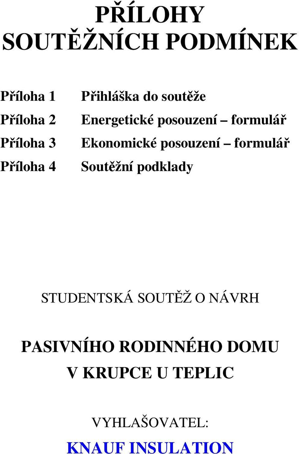 posouzení formulář Soutěžní podklady STUDENTSKÁ SOUTĚŽ O NÁVRH