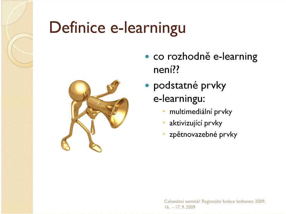 ? podstatné prvky e-learningu: