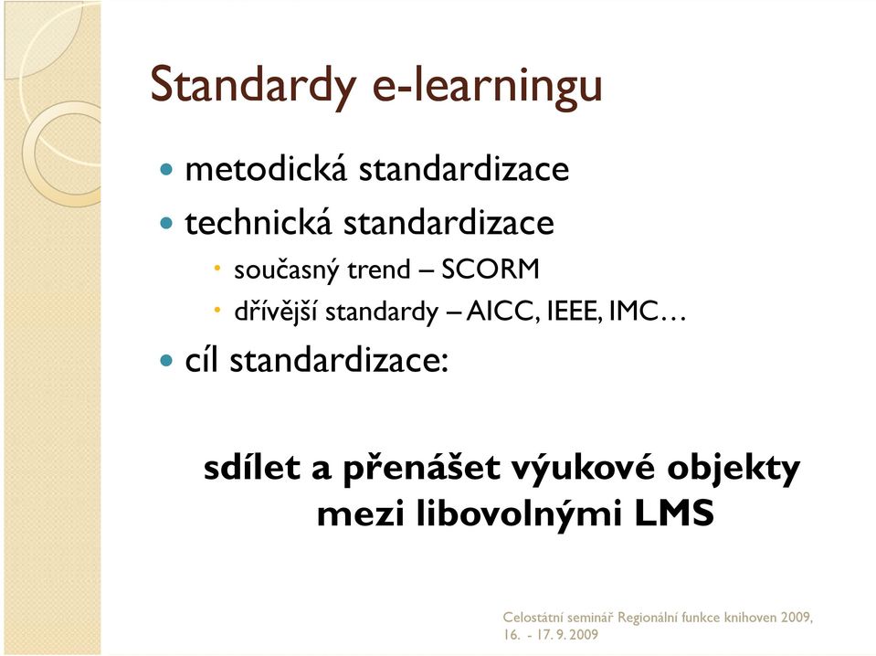 dřívější standardy AICC, IEEE, IMC cíl